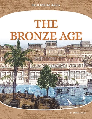 The Bronze Age by Kaiser, Emma