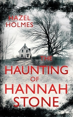The Haunting of Hannah Stone by Holmes, Hazel