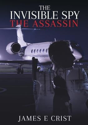 The Invisible Spy by Crist, James E.