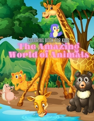 The Amazing World of Animals - Coloring Book For Kids: Sea Animals, Farm Animals, Jungle Animals, Woodland Animals and Circus Animals by Plester, Luke
