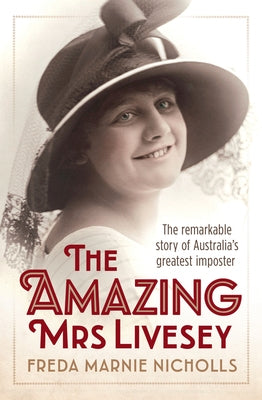 The Amazing Mrs Livesey: The Remarkable Story of Australia's Greatest Imposter by Nicholls, Freda Marnie