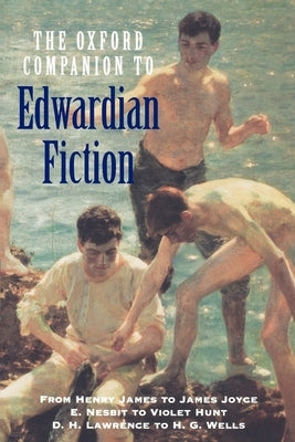 Oxford Companion to Edwardian Fiction 1900-14: New Voices in the Age of Uncertainty by Kemp, Sandra