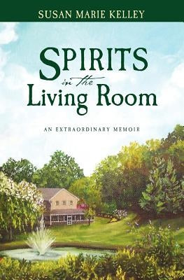 Spirits in the Living Room by Kelley, Susan M.