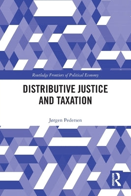Distributive Justice and Taxation by Pedersen, Jørgen