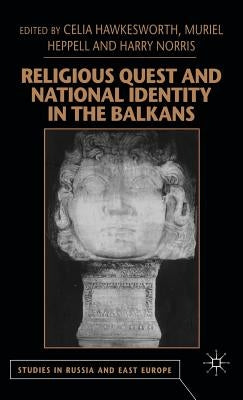 Religious Quest and National Identity in the Balkans by Hawkesworth, Celia