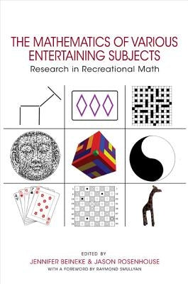 The Mathematics of Various Entertaining Subjects: Research in Recreational Math by Beineke, Jennifer