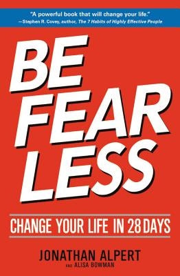 Be Fearless: Change Your Life in 28 Days (New Edition) by Alpert, Jonathan