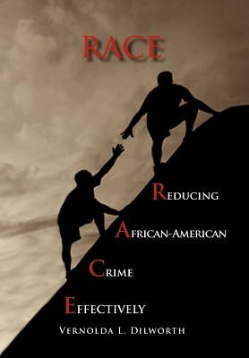 Race: Reducing African American Crime Effectively by Dilworth, Vernolda L.