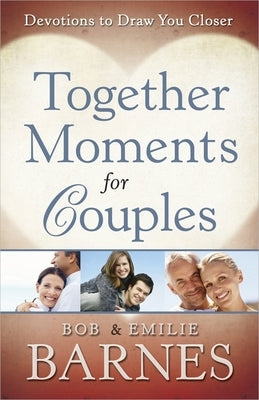 Together Moments for Couples by Barnes, Bob