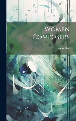 Women Composers by Ebel, Otto