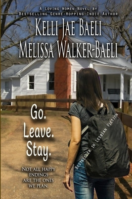 Go. Leave. Stay. by Walker-Baeli, Melissa