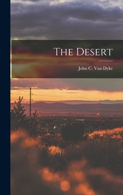 The Desert by C. Van Dyke, John