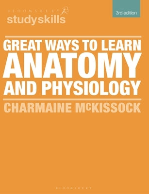 Great Ways to Learn Anatomy and Physiology by McKissock, Charmaine