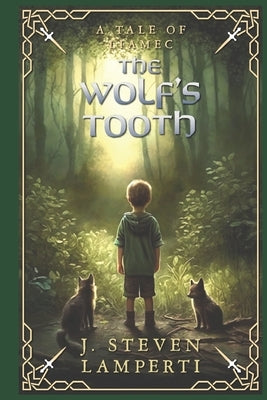 The Wolf's Tooth: A tale of Liamec by Lamperti, J. Steven