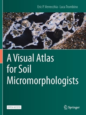 A Visual Atlas for Soil Micromorphologists by Verrecchia, Eric P.