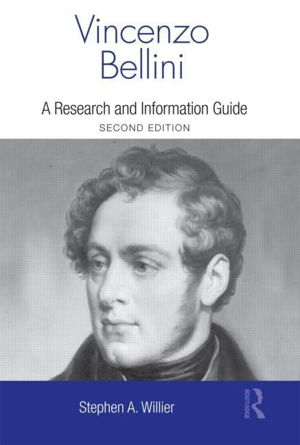 Vincenzo Bellini: A Guide to Research by Willier, Stephen