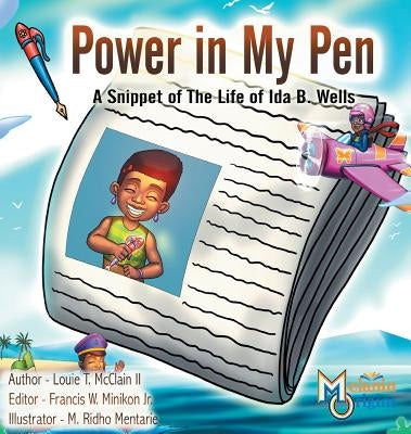Power in My Pen: A Snippet of the Life of Ida B. Wells by McClain, Louie T., II