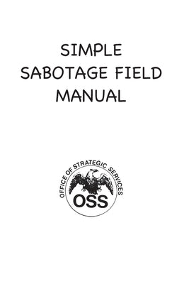 Simple Sabotage Field Manual by Services, Office of Strategic
