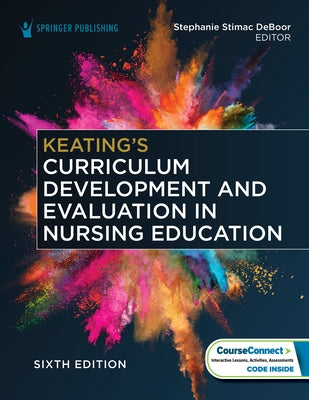 Keating's Curriculum Development and Evaluation in Nursing Education by 