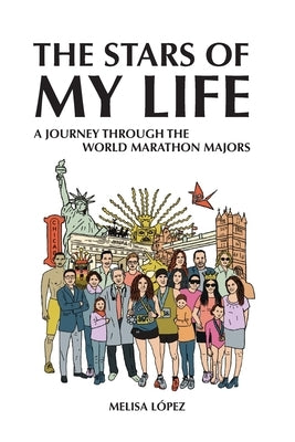 The Stars of My Life: A Journey Through the World Marathon Majors by Lopez, Melisa