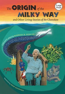 The Origin of the Milky Way and Other Living Stories of the Cherokee by Duncan, Barbara R.