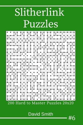 Slitherlink Puzzles - 200 Hard to Master Puzzles 20x20 Vol.6 by Smith, David