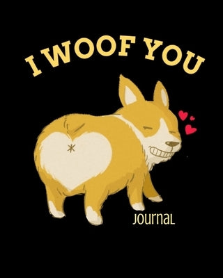 I Woof You Journal: Inappropriate Gift For Couples - 3rd Anniversary Gift For Husband - Composition Notebook To Write In Notes About Wifey by Cupid, Honey