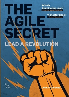 The Agile Secret: Lead A Revolution by Sercombe, Jonna