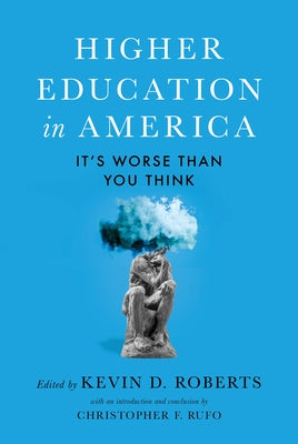 Higher Education in America: It's Worse Than You Think by Roberts, Kevin