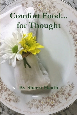 Comfort Food...for Thought by Heath, Sherri