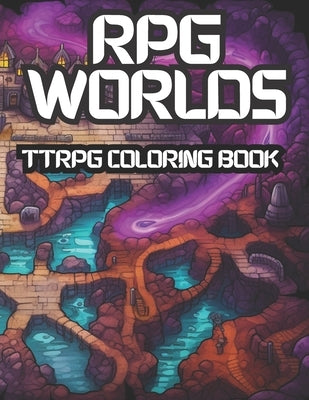 RPG Worlds Coloring Book: 50 TTRPG Overworld and Dungeon Maps for Coloring and Gaming Inspiration by Ashrug, Majes