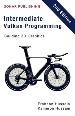 Intermediate Vulkan Programming- Building 3D Graphics by Hussain, Kameron