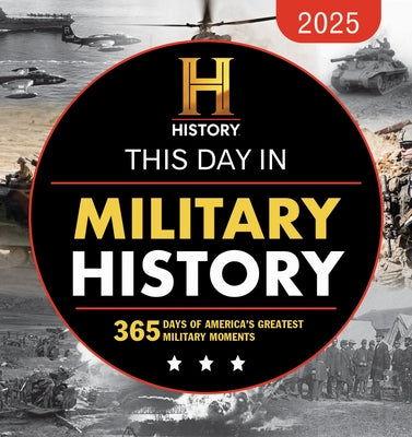 2025 History Channel This Day in Military History Boxed Calendar: 365 Days of America's Greatest Military Moments by History Channel