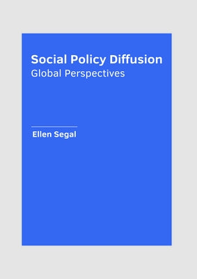 Social Policy Diffusion: Global Perspectives by Segal, Ellen