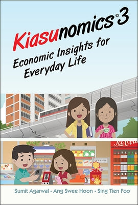 Kiasunomics 3: Economic Insights for Everyday Life by Agarwal, Sumit