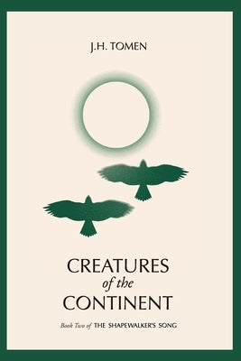 Creatures of the Continent: Book II of the Shapewalker's Song by Tomen, Jh