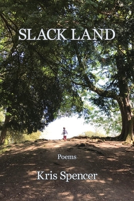 Slack Land by Spencer, Kris