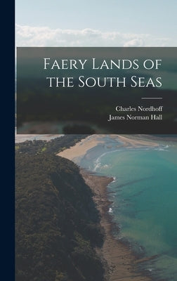 Faery Lands of the South Seas by Hall, James Norman