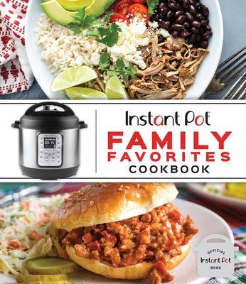 Instant Pot Family Favorites Cookbook by Publications International Ltd