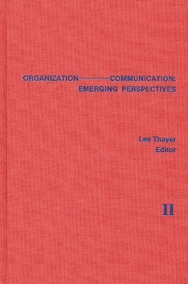 Organization-Communication: Emerging Perspectives, Volume 2 by Thayer, Lee
