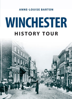 Winchester History Tour by Barton, Anne-Louise