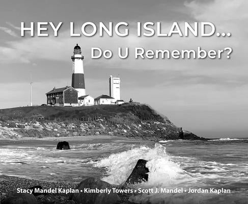 Hey Long Island... Do U Remember? by Mandel Kaplan, Stacy