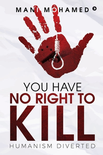 You Have No Right to Kill: Humanism Diverted by Mani Mohamed