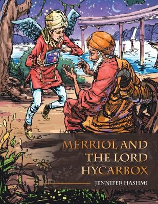 Merriol and the Lord Hycarbox by Hashmi, Jennifer