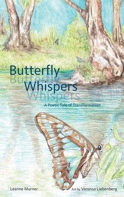 Butterfly Whispers a Poetic Tale of Transformation by Murner, Leanne
