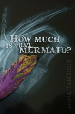 How much is that mermaid? by Tambour, Anna