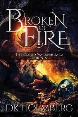 Broken of Fire by Holmberg, D. K.