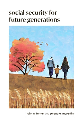 Social Security for Future Generations: Sustainability, Equity, Simplification by McCarthy, Serena E.