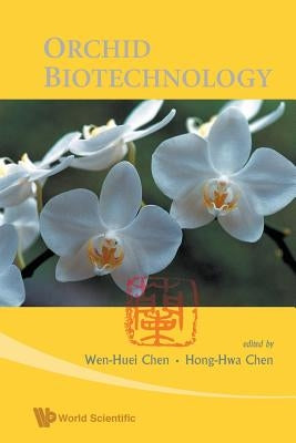 Orchid Biotechnology by Chen, Hong-Hwa