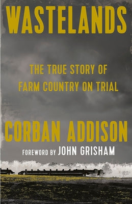 Wastelands: The True Story of Farm Country on Trial by Addison, Corban